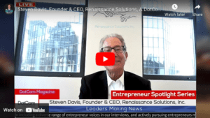 Steven Davis, Founder & CEO, Renaissance Solutions, A DotCom Magazine Interview
